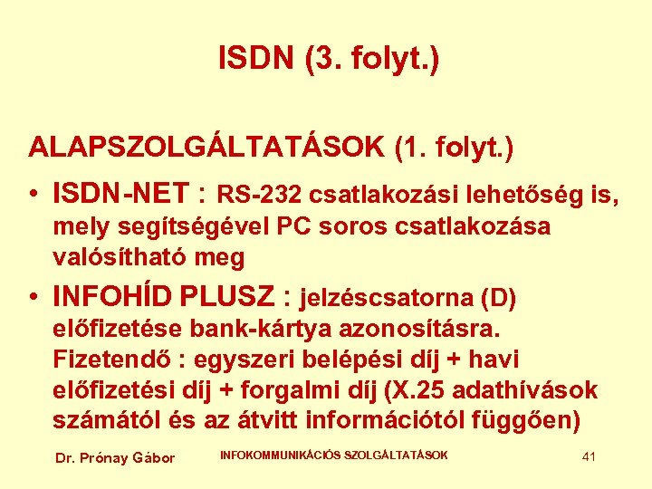 ISDN (3. folyt. ) ALAPSZOLGÁLTATÁSOK (1. folyt. ) • ISDN-NET : RS-232 csatlakozási lehetőség