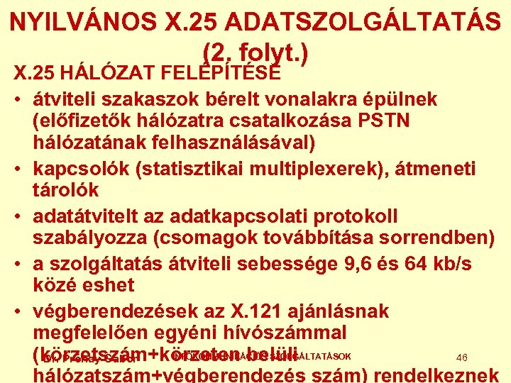 NYILVÁNOS X. 25 ADATSZOLGÁLTATÁS (2. folyt. ) X. 25 HÁLÓZAT FELÉPÍTÉSE • átviteli szakaszok
