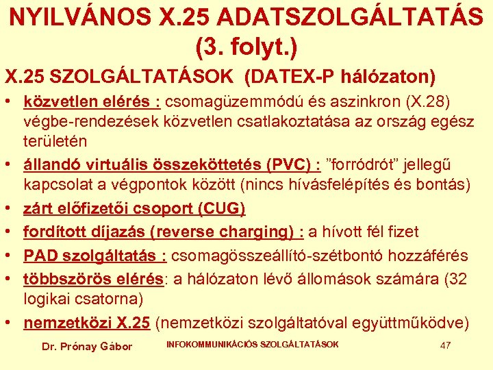 NYILVÁNOS X. 25 ADATSZOLGÁLTATÁS (3. folyt. ) X. 25 SZOLGÁLTATÁSOK (DATEX-P hálózaton) • közvetlen