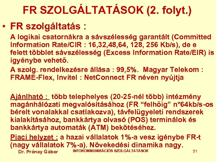 FR SZOLGÁLTATÁSOK (2. folyt. ) • FR szolgáltatás : A logikai csatornákra a sávszélesség