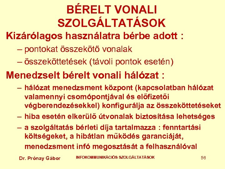 BÉRELT VONALI SZOLGÁLTATÁSOK Kizárólagos használatra bérbe adott : – pontokat összekötő vonalak – összeköttetések