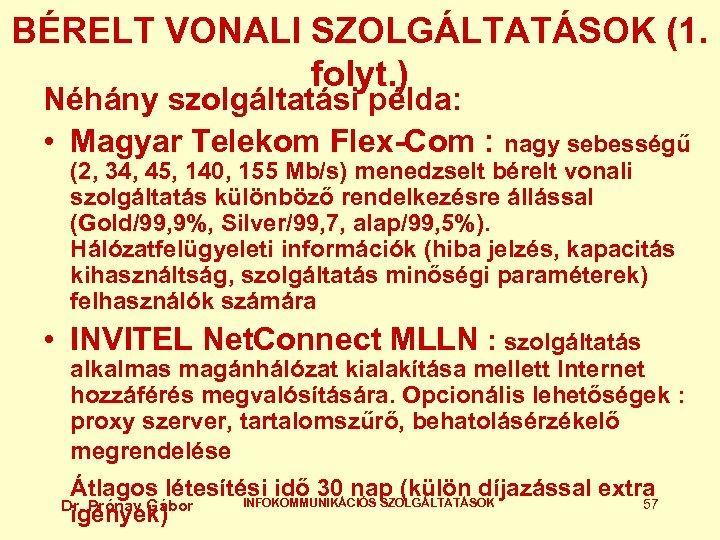 BÉRELT VONALI SZOLGÁLTATÁSOK (1. folyt. ) Néhány szolgáltatási példa: • Magyar Telekom Flex-Com :
