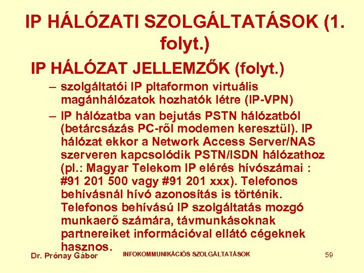 IP HÁLÓZATI SZOLGÁLTATÁSOK (1. folyt. ) IP HÁLÓZAT JELLEMZŐK (folyt. ) – szolgáltatói IP