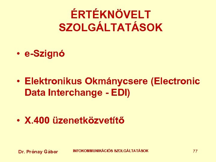 ÉRTÉKNÖVELT SZOLGÁLTATÁSOK • e-Szignó • Elektronikus Okmánycsere (Electronic Data Interchange - EDI) • X.