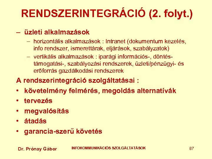 RENDSZERINTEGRÁCIÓ (2. folyt. ) – üzleti alkalmazások – horizontális alkalmazások : Intranet (dokumentum kezelés,