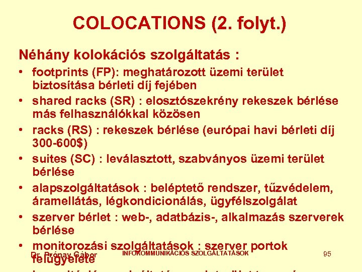 COLOCATIONS (2. folyt. ) Néhány kolokációs szolgáltatás : • footprints (FP): meghatározott üzemi terület