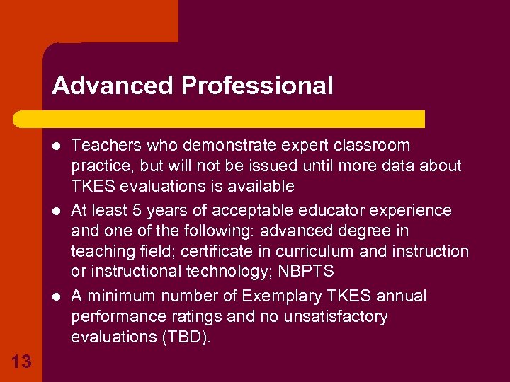 Advanced Professional l 13 Teachers who demonstrate expert classroom practice, but will not be