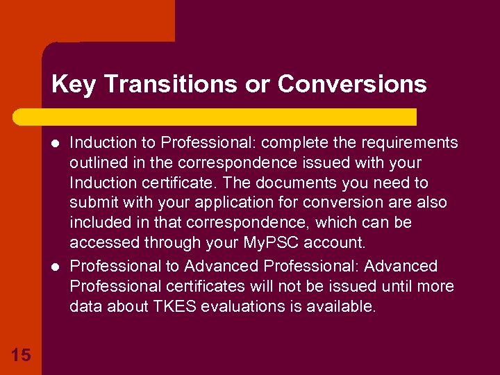 Key Transitions or Conversions l l 15 Induction to Professional: complete the requirements outlined