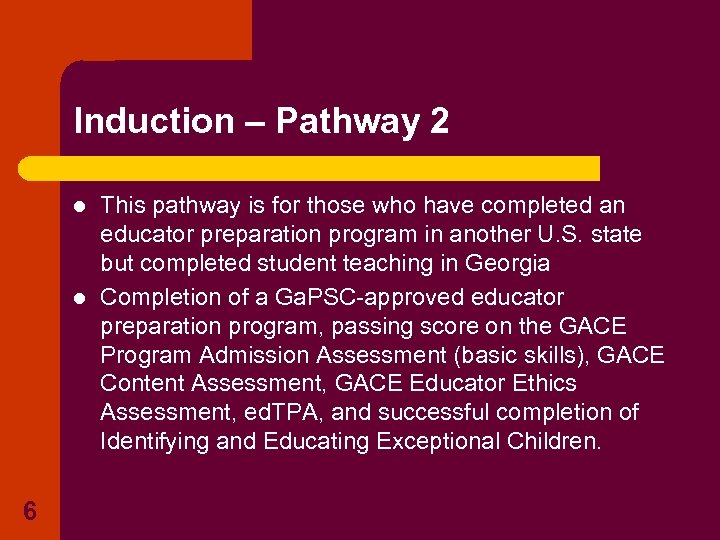 Induction – Pathway 2 l l 6 This pathway is for those who have