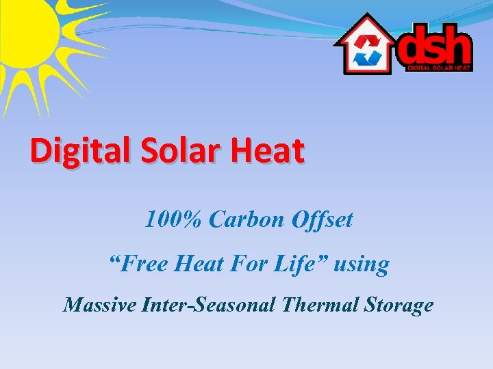 Digital Solar Heat 100% Carbon Offset “Free Heat For Life” using Massive Inter-Seasonal Thermal