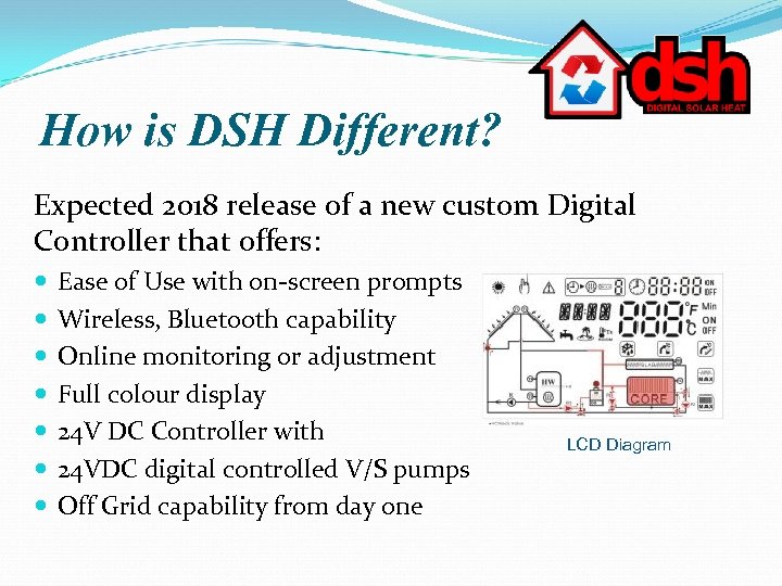 How is DSH Different? Expected 2018 release of a new custom Digital Controller that