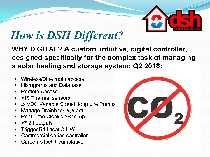 How is DSH Different? WHY DIGITAL? A custom, intuitive, digital controller, designed specifically for