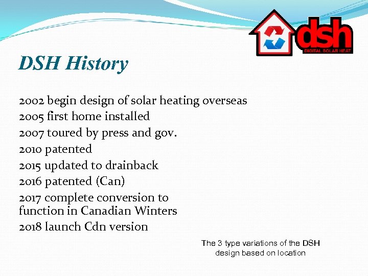 DSH History 2002 begin design of solar heating overseas 2005 first home installed 2007