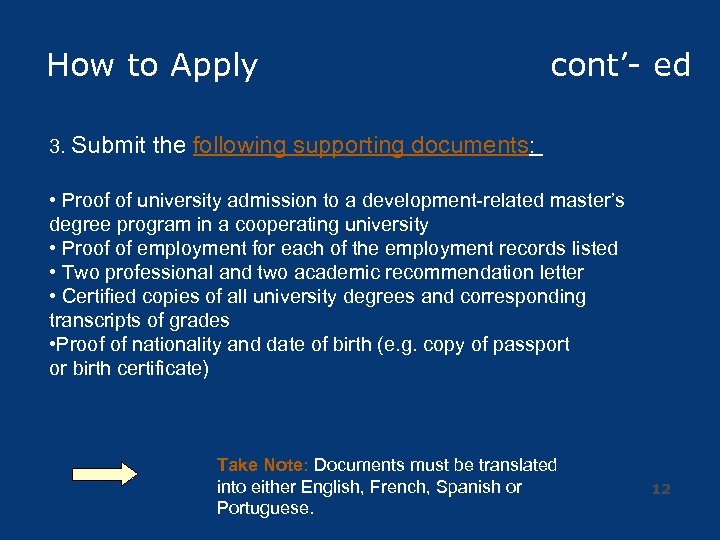 How to Apply 3. Submit cont’- ed the following supporting documents: • Proof of