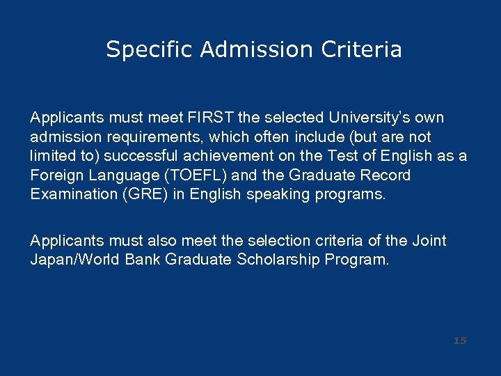 Specific Admission Criteria Applicants must meet FIRST the selected University’s own admission requirements, which