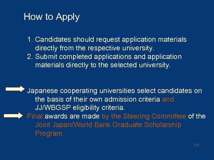 How to Apply 1. Candidates should request application materials directly from the respective university.