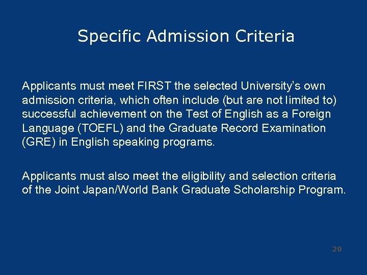 Specific Admission Criteria Applicants must meet FIRST the selected University’s own admission criteria, which