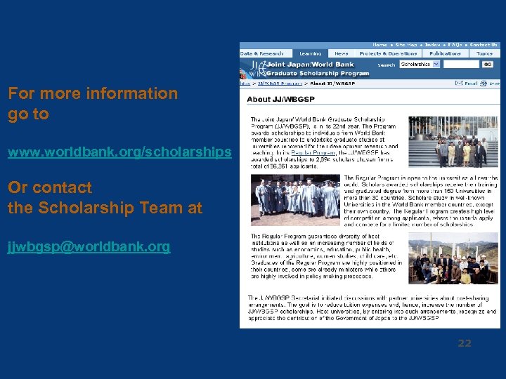 For more information go to www. worldbank. org/scholarships Or contact the Scholarship Team at