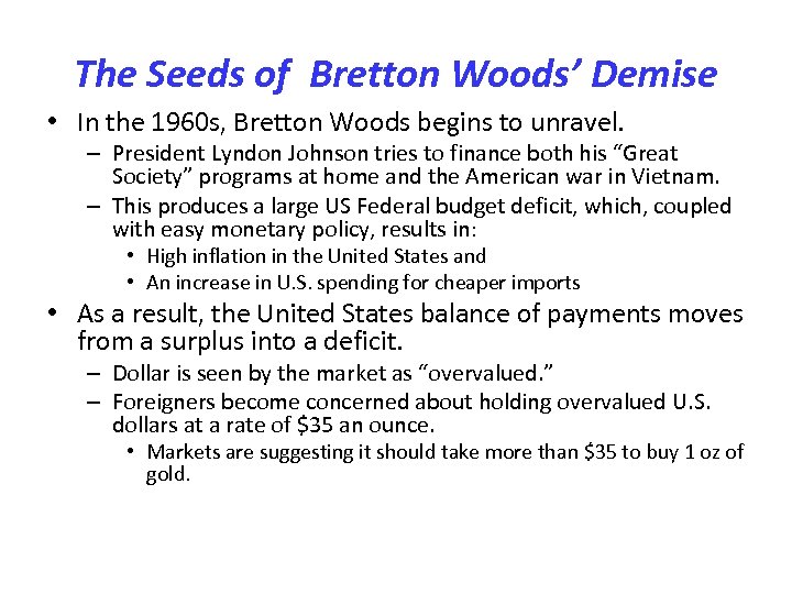 The Seeds of Bretton Woods’ Demise • In the 1960 s, Bretton Woods begins