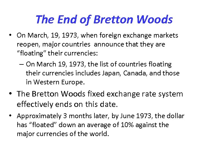 The End of Bretton Woods • On March, 1973, when foreign exchange markets reopen,