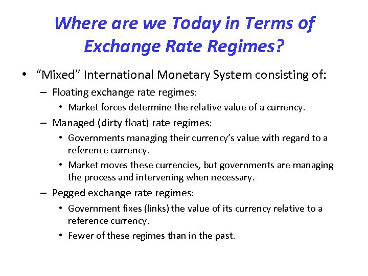 Where are we Today in Terms of Exchange Rate Regimes? • “Mixed” International Monetary