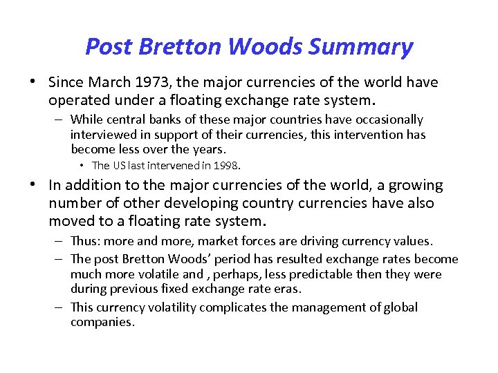 Post Bretton Woods Summary • Since March 1973, the major currencies of the world