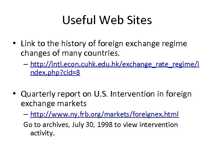 Useful Web Sites • Link to the history of foreign exchange regime changes of