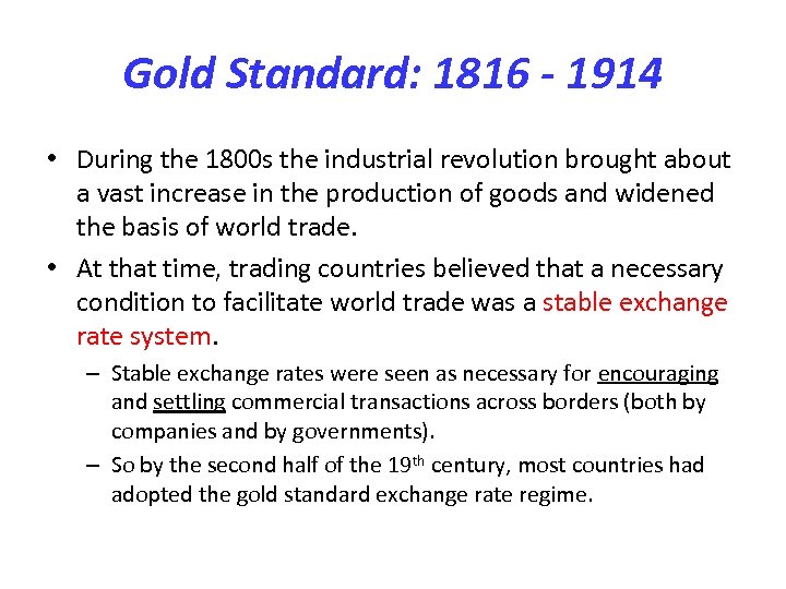 Gold Standard: 1816 - 1914 • During the 1800 s the industrial revolution brought