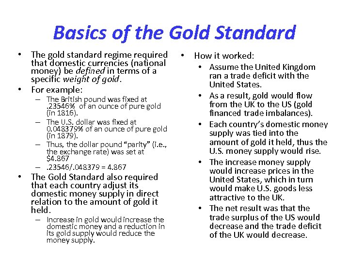 Basics of the Gold Standard • The gold standard regime required that domestic currencies