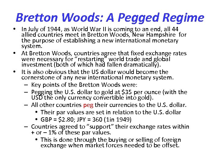 Bretton Woods: A Pegged Regime • In July of 1944, as World War II