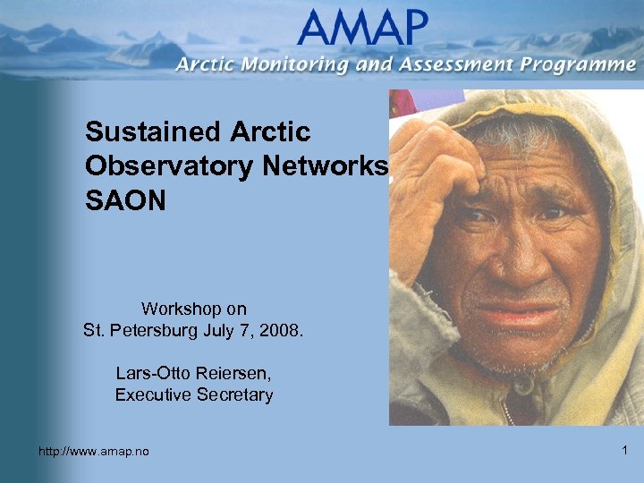 Sustained Arctic Observatory Networks SAON Workshop on St. Petersburg July 7, 2008. Lars-Otto Reiersen,