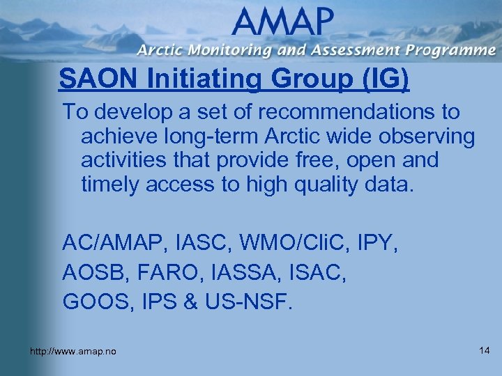 SAON Initiating Group (IG) To develop a set of recommendations to achieve long-term Arctic