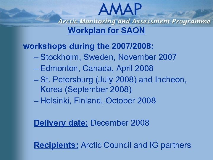 Workplan for SAON workshops during the 2007/2008: – Stockholm, Sweden, November 2007 – Edmonton,