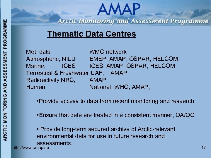 Thematic Data Centres Met. data WMO network Atmospheric, NILU EMEP, AMAP, OSPAR, HELCOM Marine,