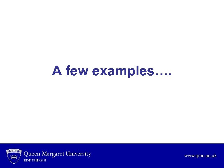 A few examples…. 