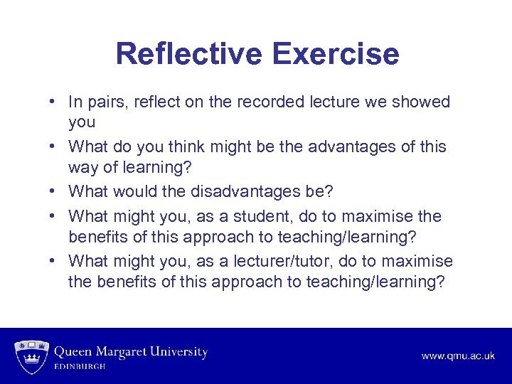 Reflective Exercise • In pairs, reflect on the recorded lecture we showed you •