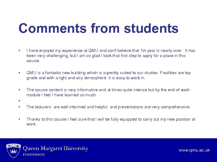 Comments from students • I have enjoyed my experience at QMU and can't believe