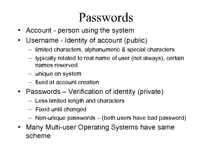 Passwords • Account - person using the system • Username - Identity of account