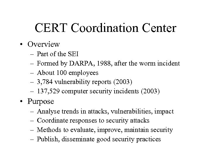 CERT Coordination Center • Overview – – – Part of the SEI Formed by