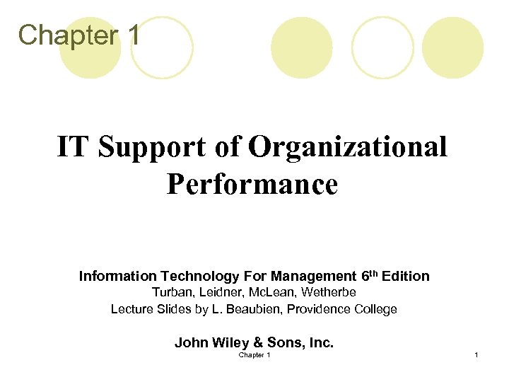 Chapter 1 IT Support of Organizational Performance Information Technology For Management 6 th Edition