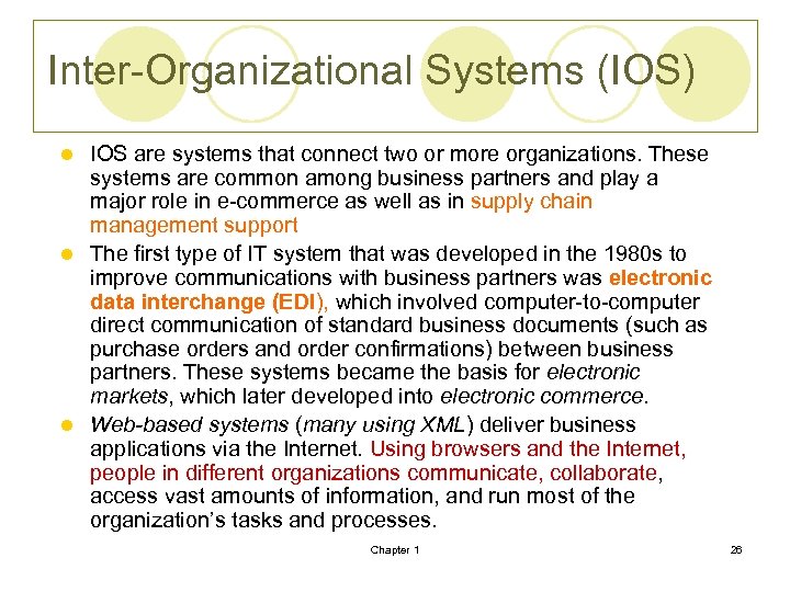 Inter-Organizational Systems (IOS) IOS are systems that connect two or more organizations. These systems
