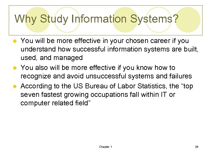 Why Study Information Systems? You will be more effective in your chosen career if