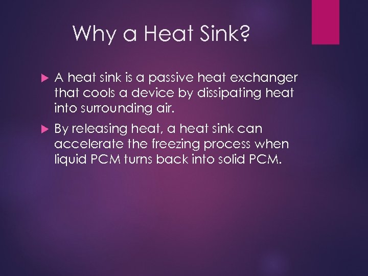 Why a Heat Sink? A heat sink is a passive heat exchanger that cools