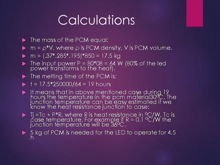 Calculations The mass of the PCM equal: m = ρ*V, where ρ is PCM