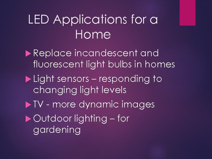 LED Applications for a Home Replace incandescent and fluorescent light bulbs in homes Light