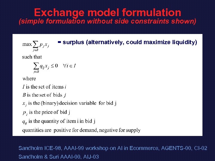 Exchange model formulation (simple formulation without side constraints shown) = surplus (alternatively, could maximize