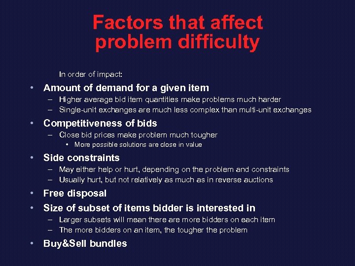 Factors that affect problem difficulty In order of impact: • Amount of demand for