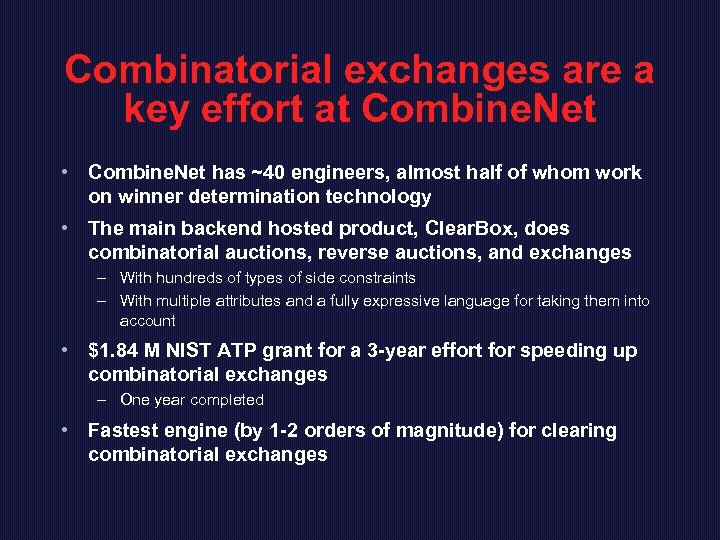 Combinatorial exchanges are a key effort at Combine. Net • Combine. Net has ~40