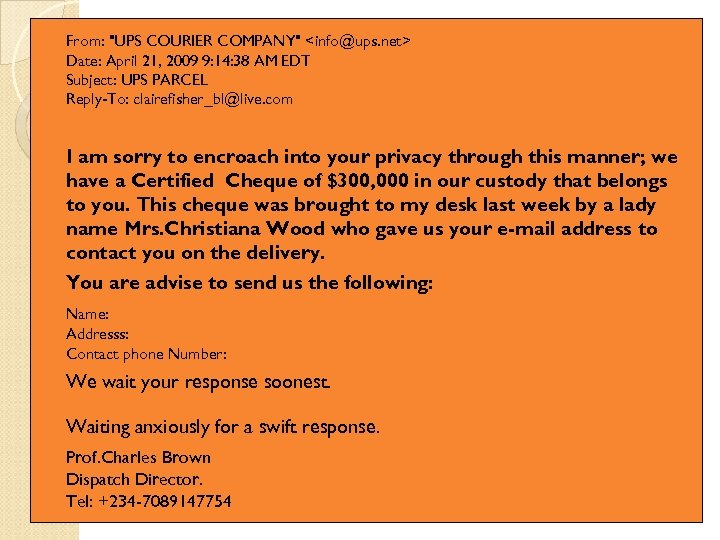From: "UPS COURIER COMPANY" <info@ups. net> Date: April 21, 2009 9: 14: 38 AM