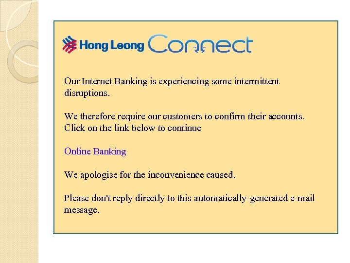 Our Internet Banking is experiencing some intermittent disruptions. We therefore require our customers to